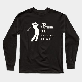 Funny Golf I'd Rather Be Golfing Long Sleeve T-Shirt